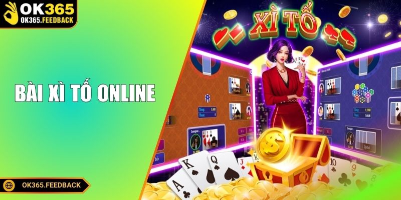 Bài Xì Tố Online - Chơi Đỉnh Cao, Đổi Thưởng Hấp Dẫn Tại OK365