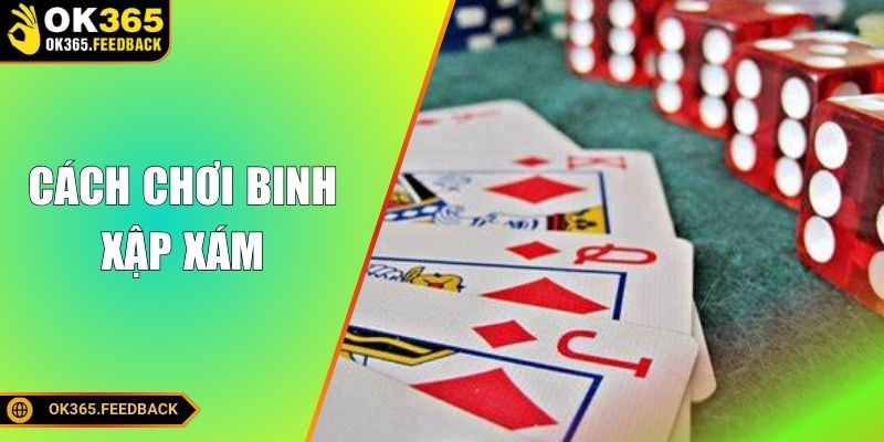 Cách Chơi Binh Xập Xám - Hướng Dẫn Đơn Giản, Dễ Hiểu