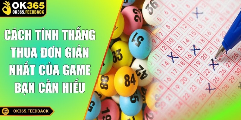 Cách tính thắng thua đơn giản nhất của game bạn cần hiểu
