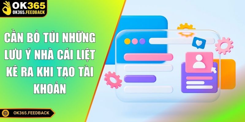 Cần bỏ túi những lưu ý nhà cái liệt kê ra khi tạo tài khoản