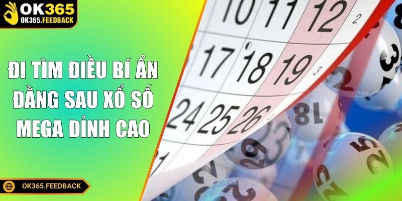 Đi tìm điều bí ẩn đằng sau xổ số Mega đỉnh cao