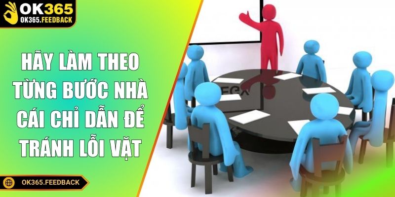 Hãy làm theo từng bước nhà cái chỉ dẫn để tránh lỗi vặt