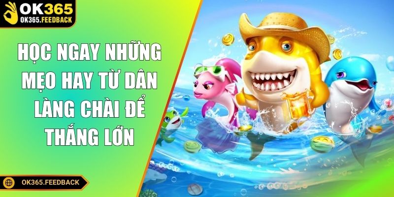 Học ngay những mẹo hay từ dân làng chài để thắng lớn
