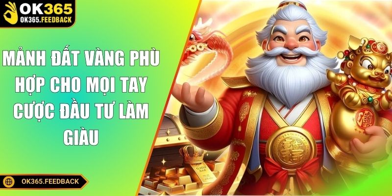 Mảnh đất vàng phù hợp cho mọi tay cược đầu tư làm giàu
