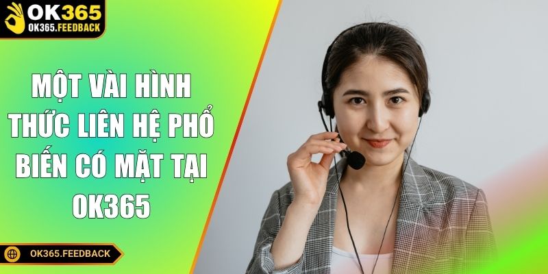 Một vài hình thức liên hệ phổ biến có mặt tại OK365