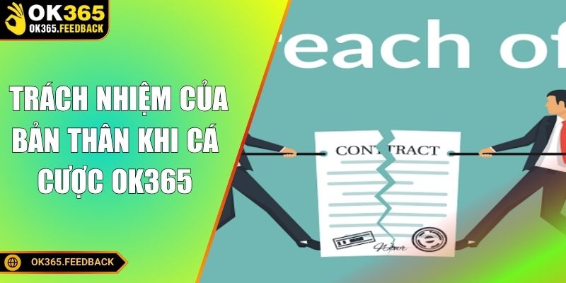 Nắm chắc những trách nhiệm của bản thân khi cá cược OK365