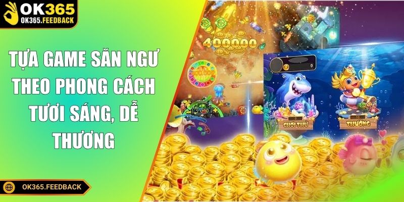 Tựa game săn ngư theo phong cách tươi sáng, dễ thương